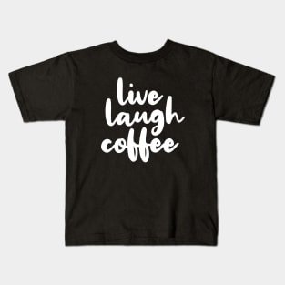 Live Laugh Coffee Kids T-Shirt